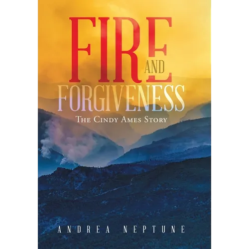 Fire and Forgiveness: The Cindy Ames Story