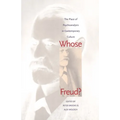 Whose Freud?: The Place of Psychoanalysis in Contemporary Culture
