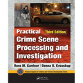 Practical Crime Scene Processing and Investigation, Third Edition