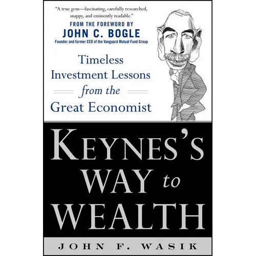Keynes's Way to Wealth: Timeless Investment Lessons from the Great Economist