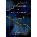 The Fragments of Shadow & Sound: Prose & Poems
