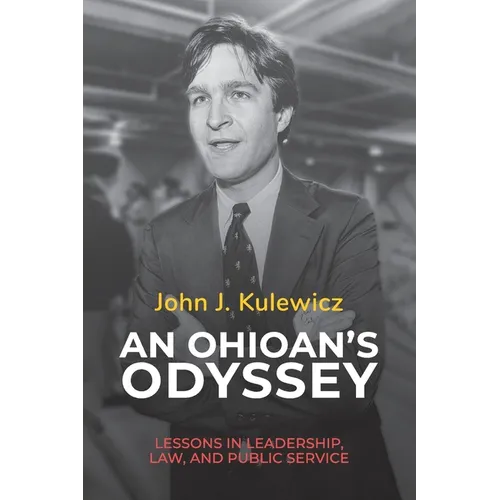 An Ohioan's Odyssey: Lessons in Leadership, Law, and Public Service