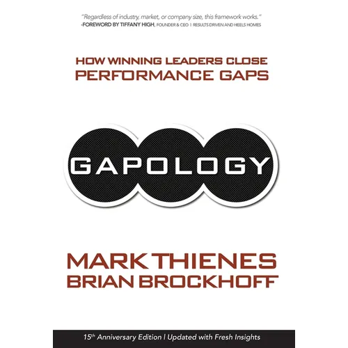 Gapology: How Winning Leaders Close Performance Gaps, 15th Anniversary Edition