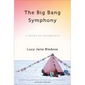 Big Bang Symphony: A Novel of Antarctica