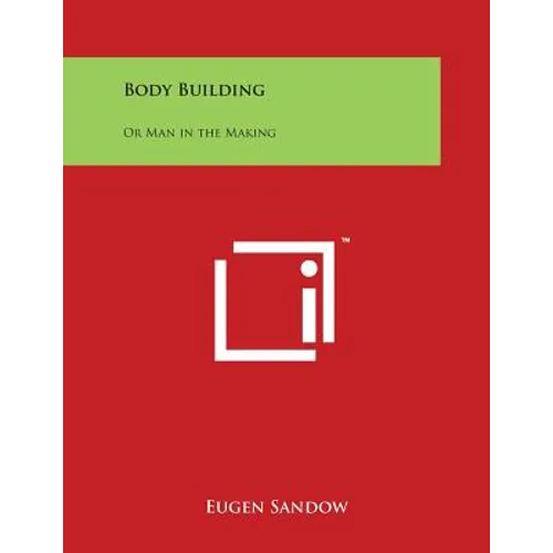 Body Building: Or Man in the Making