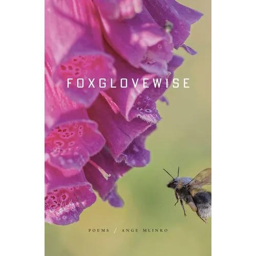 Foxglovewise: Poems