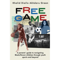 Free Game: A Parents' Guide to Navigating Black/Brown Children through Youth Sports and Beyond