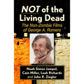 Not of the Living Dead: The Non-Zombie Films of George A. Romero
