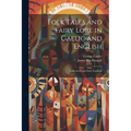 Folk Tales and Fairy Lore in Gaelic and English: Collected From Oral Tradition