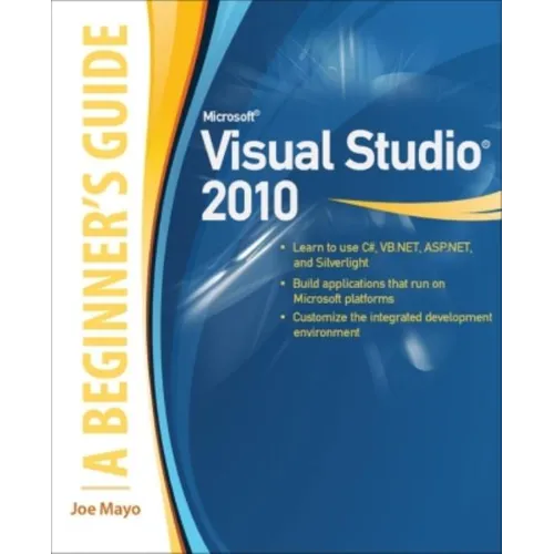Microsoft Visual Studio 2010: A Beginner's Guide
