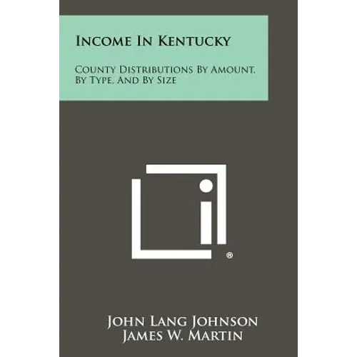 Income in Kentucky: County Distributions by Amount, by Type, and by Size