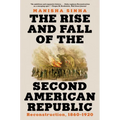 The Rise and Fall of the Second American Republic: Reconstruction, 1860-1920