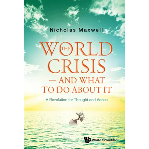 The World Crisis - And What to Do about It