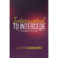 Interrupted To Intercede: Challenging You To Embrace The Divine Disruptions In Your Life