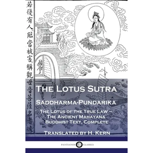 The Lotus Sutra - Saddharma-Pundarika: The Lotus of the True Law - The Ancient Mahayana Buddhist Text, Complete