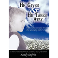 He Gives and He Takes Away: Embracing the sovereignty of God when grieving the death of a child