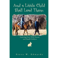 And a Little Child Shall Lead Them: Learning from Wild Horses and Small Children