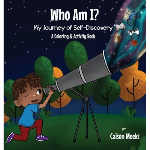 Who Am I? My Journey of Self-Discovery - A Coloring and Activity Book