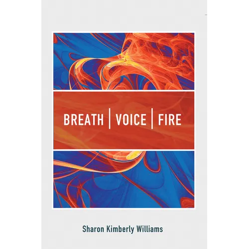 Breath, Voice, Fire