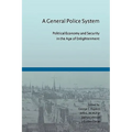 A General Police System: Political Economy and Security in the Age of Enlightenment
