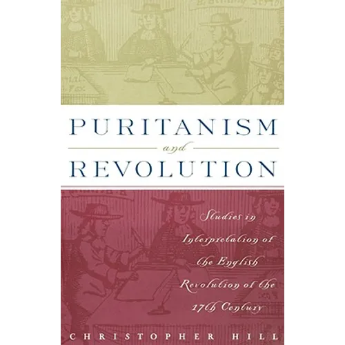 Puritanism and Revolution: Studies in Interpretation of the English Revolution of the 17th Century