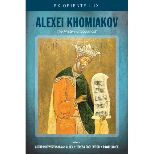 Alexei Khomiakov: The Mystery of Sobornost'