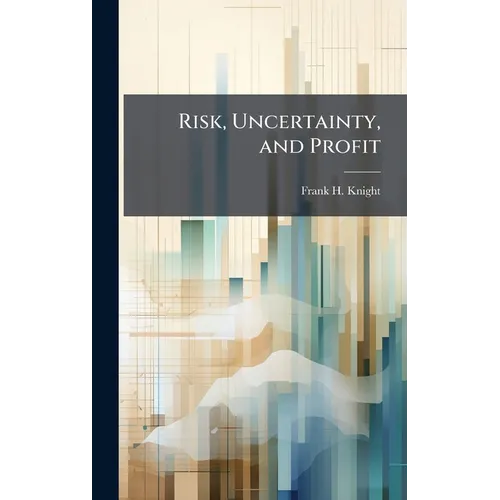 Risk, Uncertainty, and Profit