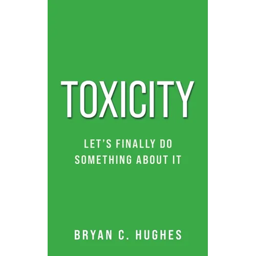 Toxicity: Let's Finally Do Something About It!
