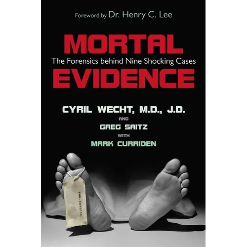 Mortal Evidence: The Forensics Behind Nine Shocking Cases