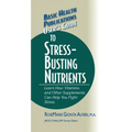 User's Guide to Stress-Busting Nutrients