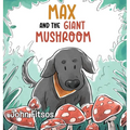 Max and the Giant Mushroom