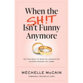 When the Sh!t Isn't Funny Anymore: Getting back up when an unexpected divorce knocks you down