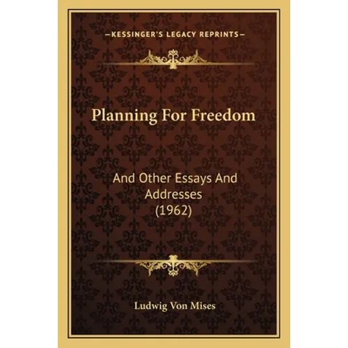 Planning For Freedom: And Other Essays And Addresses (1962)
