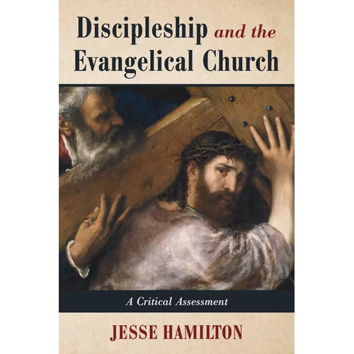 Discipleship and the Evangelical Church: A Critical Assessment