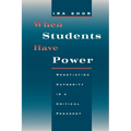 When Students Have Power: Negotiating Authority in a Critical Pedagogy