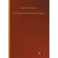 The Future of the American Negro