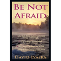 Be Not Afraid
