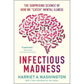 Infectious Madness: The Surprising Science of How We Catch Mental Illness