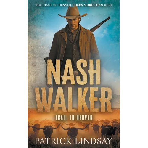 Nash Walker: Trail to Denver (A Western Adventure Series)