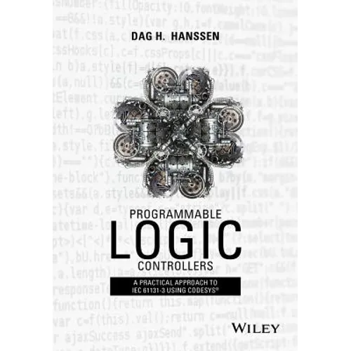 Programmable Logic Controllers: A Practical Approach to Iec 61131-3 Using Codesys