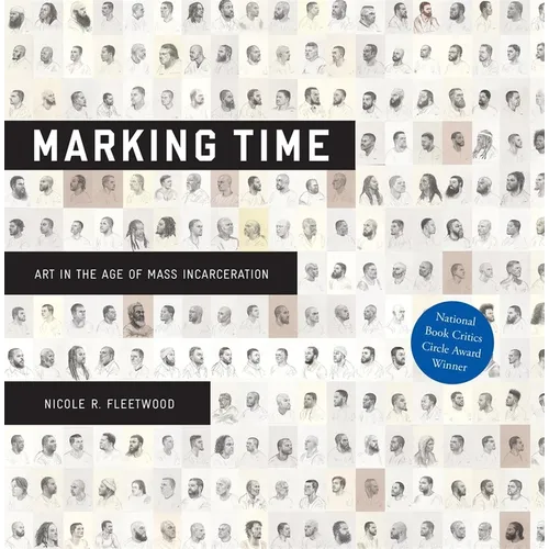 Marking Time: Art in the Age of Mass Incarceration