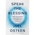 Speak the Blessing: Send Your Words in the Direction You Want Your Life to Go