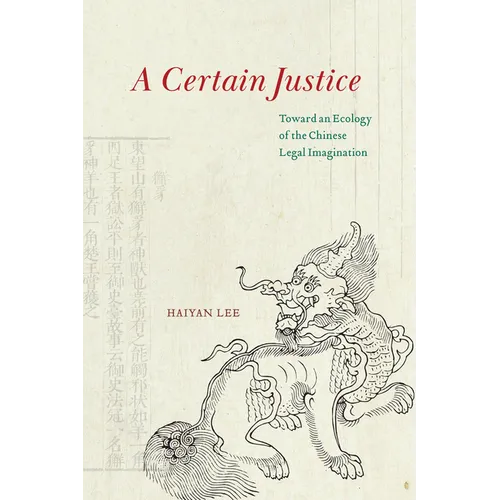 A Certain Justice: Toward an Ecology of the Chinese Legal Imagination
