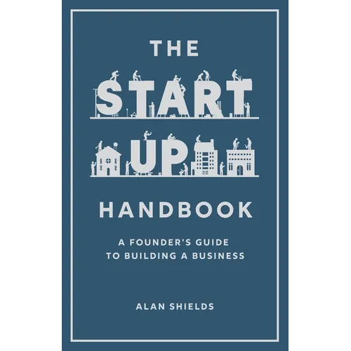 The Startup Handbook: A Founder's Guide to Building a Business