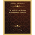 The Biblical And Semitic Symbolism Of Numbers