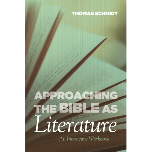 Approaching the Bible as Literature: An Interactive Workbook