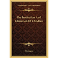 The Institution And Education Of Children