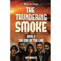 The Thundering Smoke Book 3: The End Of The Line
