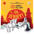 Oh, Jerry! Learn Chinese. Enjoy the story. Chinese course for beginners. Part 1