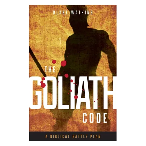 The Goliath Code: A Biblical Battle Plan For Defeating Any Giant